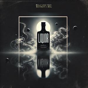 Liquor (feat. BoyyNotti & BnL)