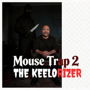 MOUSE TRAP 2: THE KEELORIZER (YOU BEEN KEELORIZED) (feat. VIKKI)