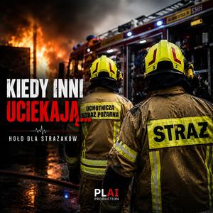 Kiedy inni uciekają (Hołd dla Strażaków)