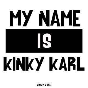 My Name Is Kinky Karl