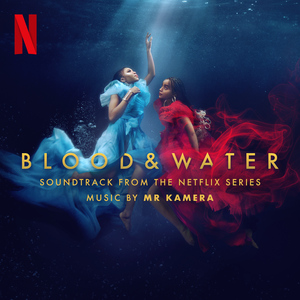 Blood & Water (Theme Song from the Netflix Series)