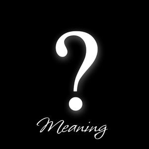 Meaning?