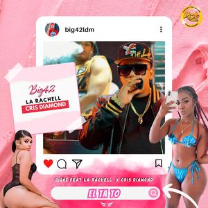 El Ta To (feat. BIG42, La Rachell & Cris Diamond)
