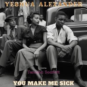 You Make Me Sick (feat. Tenesha Scarlett)