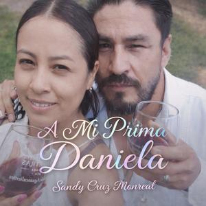 A Mí Prima Daniela Sandy Cruz Monreal