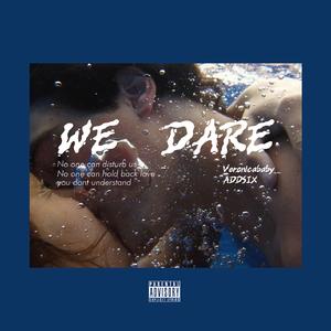 WE DARE