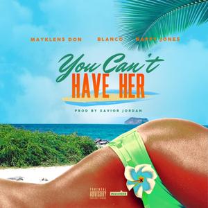 You Can't Have Her (feat. Blanco & Nappy Jones)