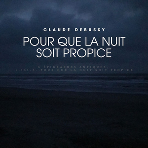 Debussy:6 épigraphes antiques (for 2 pianos), L. 131 - 3. Pour que la nuit soit propice