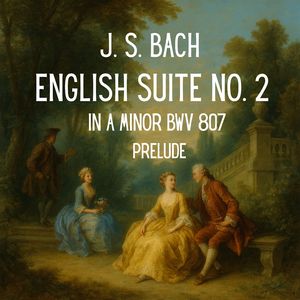 Bach:English Suite No. 2 in A Minor BWV 807 1.Prelude