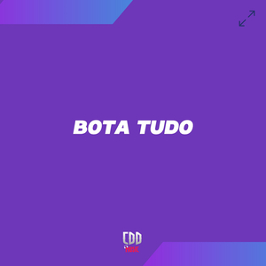 BOTA TUDO