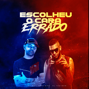 Escolheu o Cara Errado