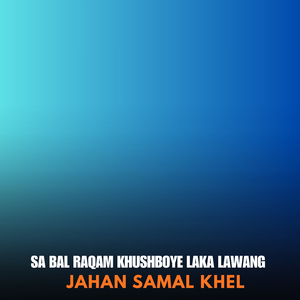 Sa Bal Raqam Khushboye Laka Lawang