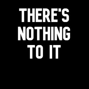 There's Nothing To It, Pt. 1