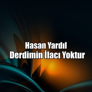 Derdimin İlacı Yoktur