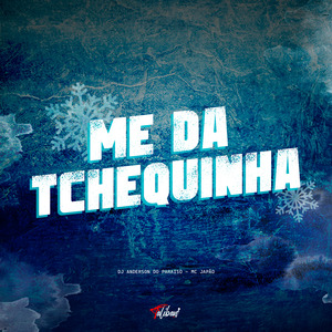 Me da Tchequinha