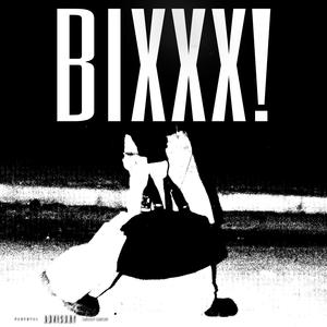 BIXXX!
