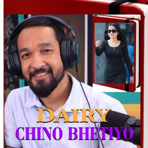 DAIRY CHINO BHETIYO
