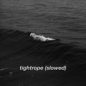 tightrope (slowed)