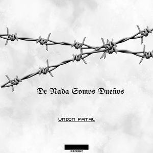 De Nada Somos Dueños