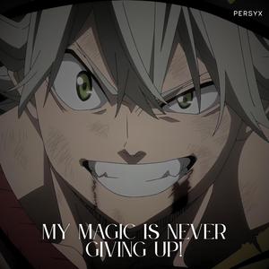My Magic is Never Giving Up! (Suno.ai)