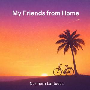 My friends from home