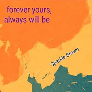 Forever Yours, Always Will Be.