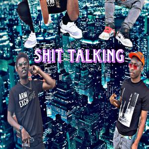 SHIT TALKING