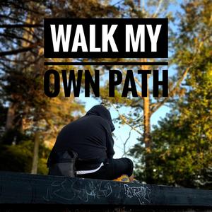 Walk My Own Path