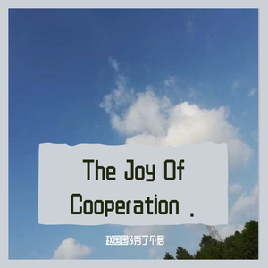 The Joy Of Cooperation