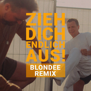 Zieh dich endlich aus! (Blondee Remix)