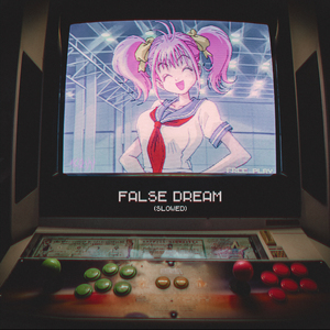 FALSE DREAM (Slowed)