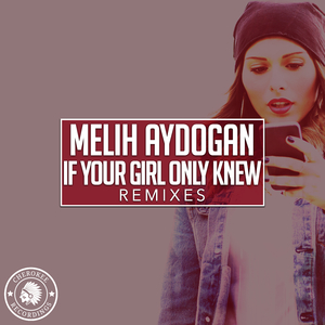 If You Girl Only Knew (Ayhan Akca Remix)