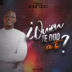 ¿Quién Te Dijo a Ti ?