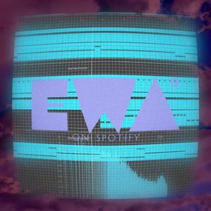 EWA IS THIS BANGER