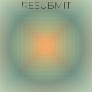 Resubmit