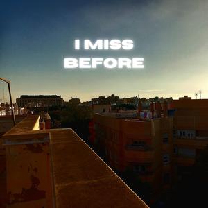 I Miss Before (feat. paustiHN)