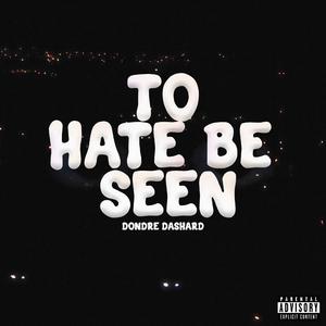 Hate To Be Seen