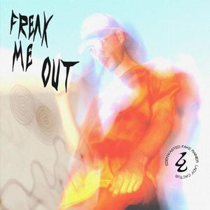FREAK ME OUT (feat. fake rainier & Lady Cactus)