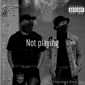 Not playing (feat. Zenz)