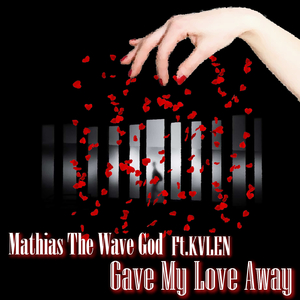 Gave My Love Away (feat. KVLEN)