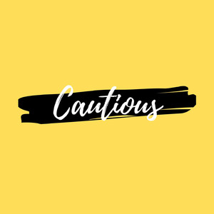 Cautious