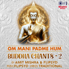 Amit Mishra - Om Mani Padme Hum (Buddha Chants-2)