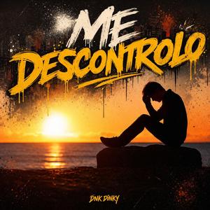 Me Descontrolo