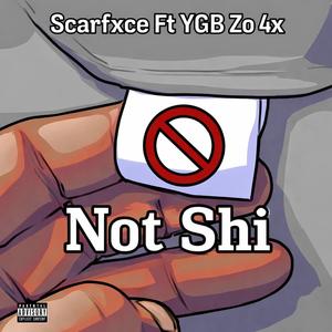 Not Shi (feat. Scarfxce)