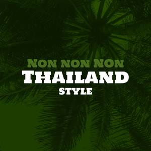 Non Non Non Thailand Style