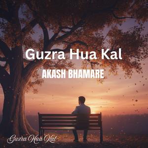 Guzra Hua Kal