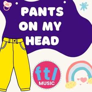 Pants on My Head