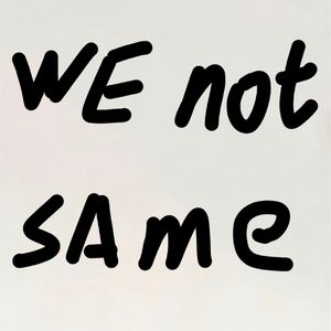 We Not Same