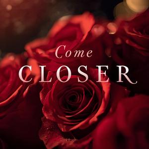 Come Closer
