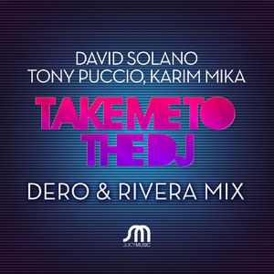 Take Me to the DJ (Dero & Rivera Mix)